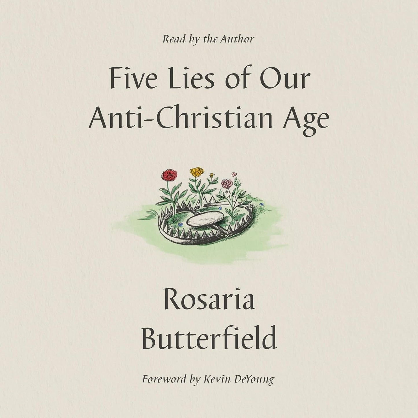 Five Lies of Our Anti-Christian Age