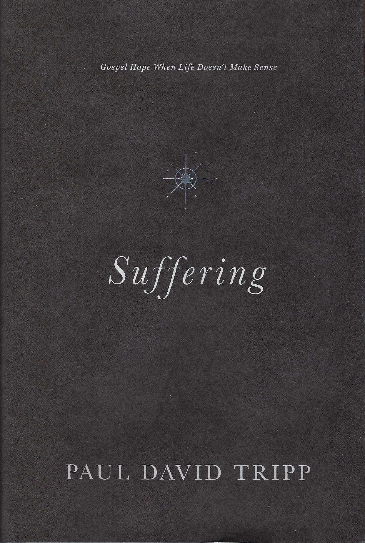 Suffering-Gospel Hope When Life Doesn't Make Sense