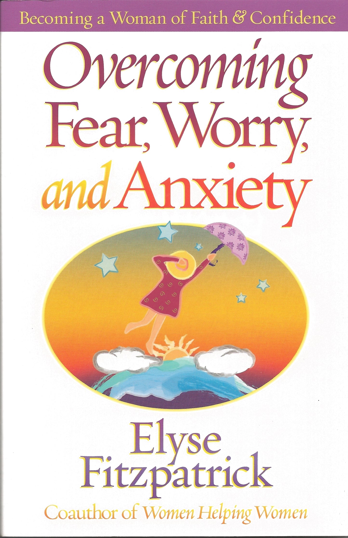 Overcoming Fear, Worry, and Anxiety