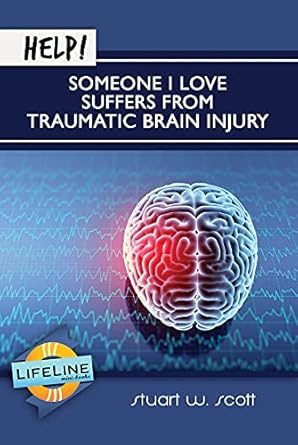 Someone I Love... Traumatic Brain Injury