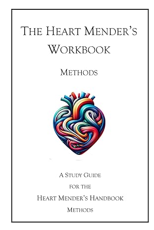 The Heart Mender's Workbook - Methods