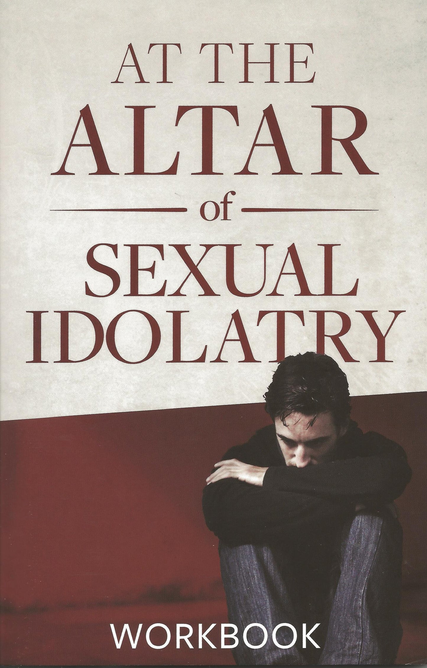 At the Altar of Sexual Idolatry Workbook