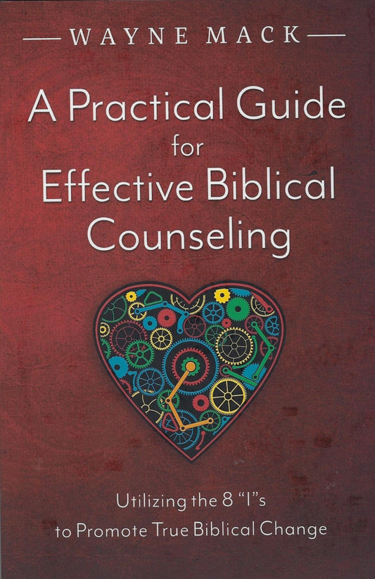 A Practical Guide for Effective Biblical Counseling