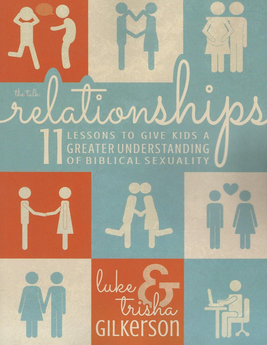 The Talk: Relationships - 11 Lessons to Give Kids a Greater Understanding of Biblical Sexuality