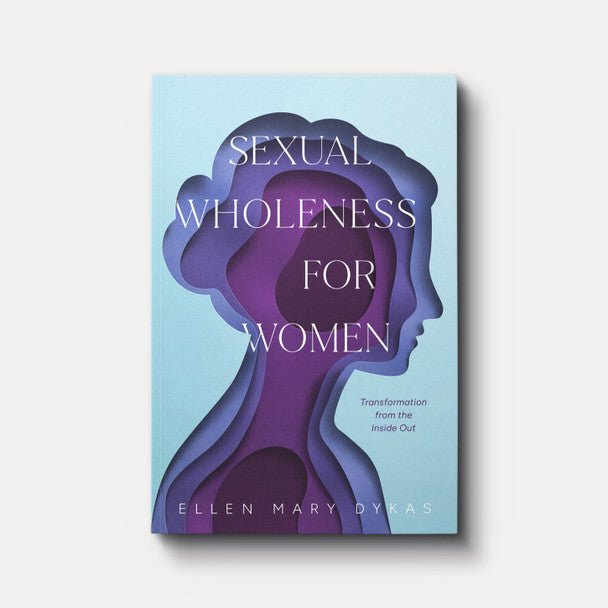 Sexual Wholeness for Women: Transformation from the Inside Out