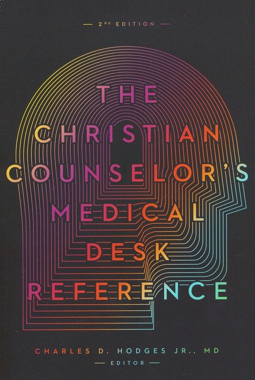 The Christian Counselor's Medical Desk Reference