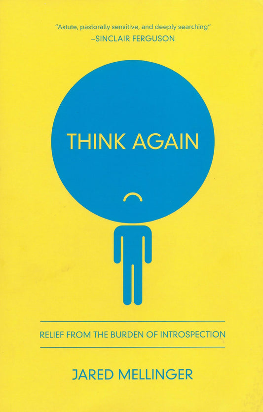 Think Again - Relief from the Burden of Introspection