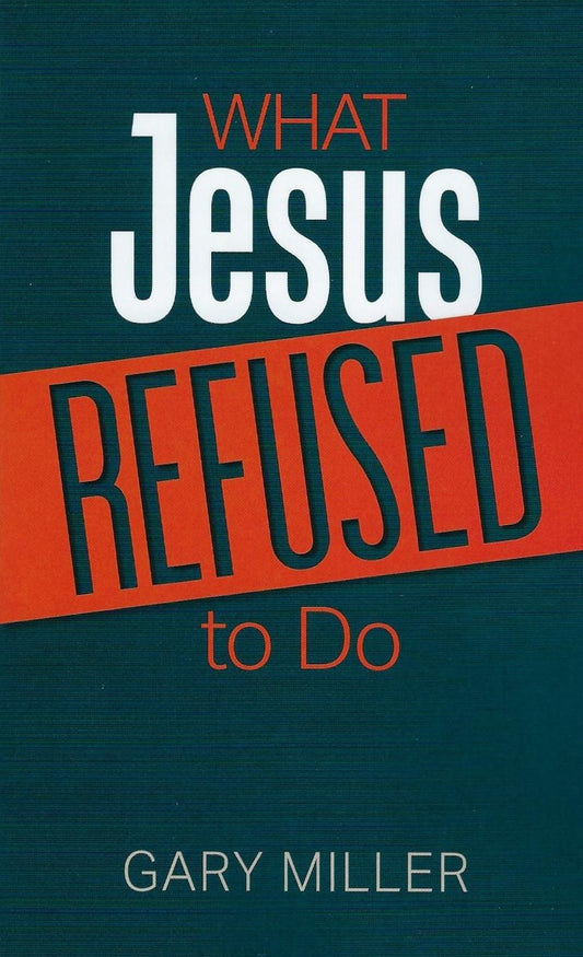 What Jesus Refused to Do
