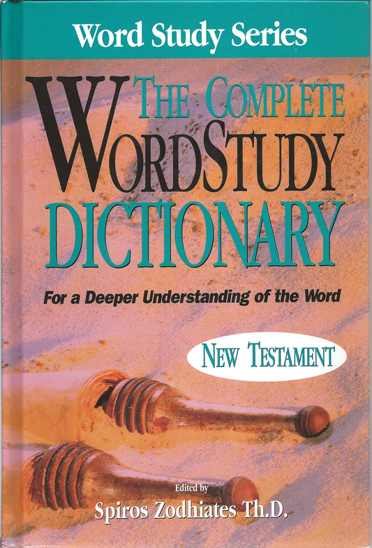 The Complete Word Study Dictionary New Testament