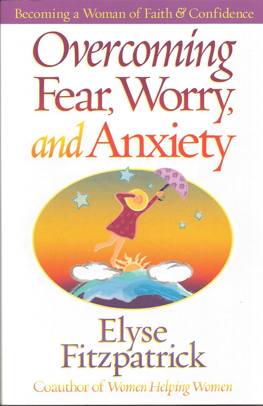Overcoming Fear, Worry, and Anxiety